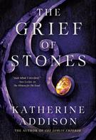 Katherine Addison: The Grief of Stones 