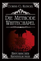 Die Methode Whitechapel - Historischer Kriminalroman