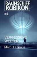 Marc Tannous: Raumschiff RUBIKON 4 Vergessene Welten ★★★★★