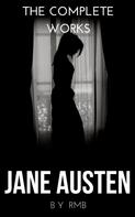 Jane Austen: The Complete Works of Jane Austen 