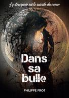 Philippe Frot: Dans sa bulle 