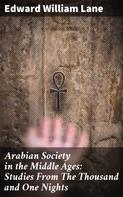 Stanley Lane-Poole: Arabian Society in the Middle Ages: Studies From The Thousand and One Nights 