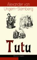 Alexander von Ungern-Sternberg: Tutu (Illustrierte Ausgabe) 