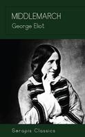 George Eliot: Middlemarch (Serapis Classics) 
