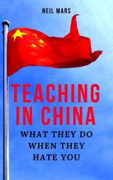 Teaching in China - What They Do When They Hate You