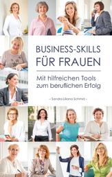 Business-Skills für Frauen - Mit hilfreichen Tools zum beruflichen Erfolg
