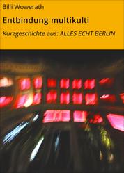 Entbindung multikulti - Kurzgeschichte aus: ALLES ECHT BERLIN