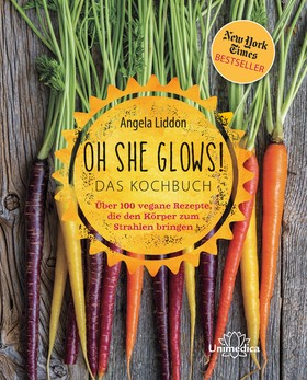 Oh She Glows! Das Kochbuch