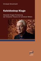 Christoph Streckhardt: Kaleidoskop Kluge 
