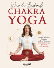 Chakra-Yoga - Die wichtigsten Übungen zu den 7 Chakren für mehr Klarheit, Energie und Heilung