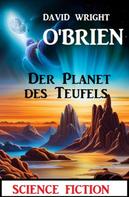 David Wright O'Brien: Der Planet des Teufels: Science Fiction 