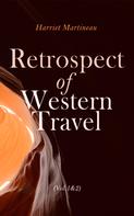 Harriet Martineau: Retrospect of Western Travel (Vol. 1&2) 