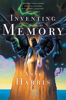 Anne Harris: Inventing Memory 