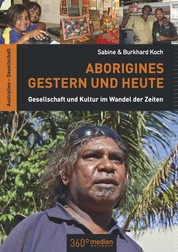 Aborigines Gestern und Heute - Gesellschaft und Kultur im Wandel der Zeit