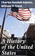 Charles Kendall Adams: A History of the United States 