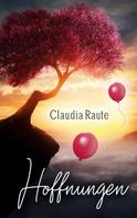 Claudia Raute: Hoffnungen 