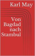 Karl May: Von Bagdad nach Stambul 