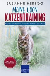 Maine Coon Katzentraining - Ratgeber zum Trainieren einer Katze der Maine Coon Rasse - Katzenbeschäftigung – Jagdspiele – Clicker-Training – Trainingsaufbau