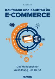 Kaufmann und Kauffrau im E-Commerce - Das Handbuch für Ausbildung und Beruf
