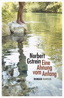 Norbert Gstrein: Eine Ahnung vom Anfang ★★★★
