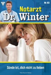 Notarzt Dr. Winter 63 – Arztroman - Sünde ist dich nicht zu lieben