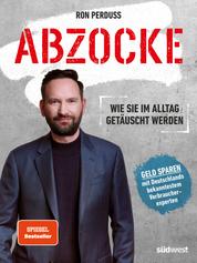 Abzocke - Wie Sie im Alltag getäuscht werden - Geld sparen mit Deutschlands bekanntestem Verbraucherexperten