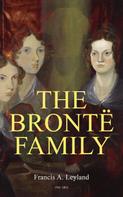 Francis A. Leyland: The Brontë Family (Vol. 1&2) 