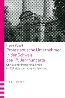 Protestantische Unternehmer in der Schweiz des 19. Jahrhunderts