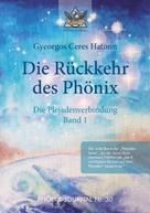 Gyeorgos Ceres Hatonn: Rückkehr des Phönix - Phönix-Journal Nr. 30 