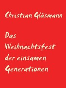 Christian Gläsmann: Das Weihnachtsfest der einsamen Generationen 