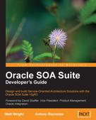 Antony Reynolds: Oracle SOA Suite Developer's Guide 
