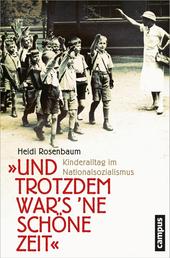 »Und trotzdem war's 'ne schöne Zeit« - Kinderalltag im Nationalsozialismus