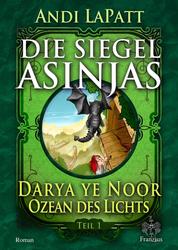 Die Siegel Asinjas - Teil 1: Darya ye noor - Ozean des Lichts
