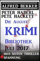 Alfred Bekker: Die August Krimi Bibliothek 2017 - 1603 Seiten Thriller Spannung ★★★★