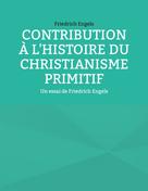 Friedrich Engels: Contribution à l'histoire du christianisme primitif 