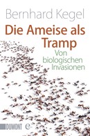 Bernhard Kegel: Die Ameise als Tramp ★★★★