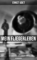 Ernst Udet: Mein Fliegerleben (Autobiographie) 