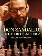 Miguel de Unamuno: Don Sandalio, jugador de ajedrez 