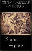 Frederick Augustus Vanderburgh: Sumerian Hymns 