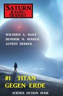 Alfred Bekker: ​Saturn Raumtransit 1: Titan gegen Erde 