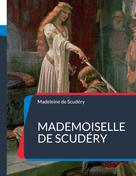 Madeleine De Scudéry: Mademoiselle de Scudéry 