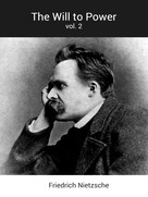 Friedrich Nietzsche: The Will to Power 