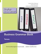 English for my Career - Business Grammar Book - Tenses - Wirtschaftsenglisch Grammatik: Zeiten / Zeitformen