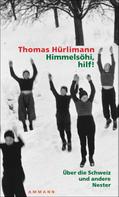 Thomas Hürlimann: Himmelsöhi, hilf! ★★★★★