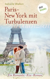 Paris-New York mit Turbulenzen - Ein Romantic-Kiss-Roman - Band 16