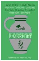 Daniel Holbe: Ein Viertelstündchen Frankfurt - Band 2 