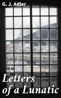 G. J. Adler: Letters of a Lunatic 