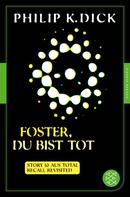 Philip K. Dick: Foster, du bist tot ★★★★