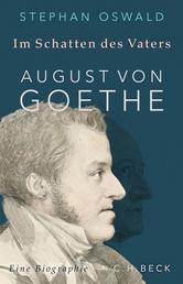 Im Schatten des Vaters - August von Goethe