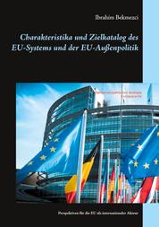 Charakteristika und Zielkatalog des EU-Systems und der EU-Außenpolitik - Perspektiven für die EU als internationaler Akteur